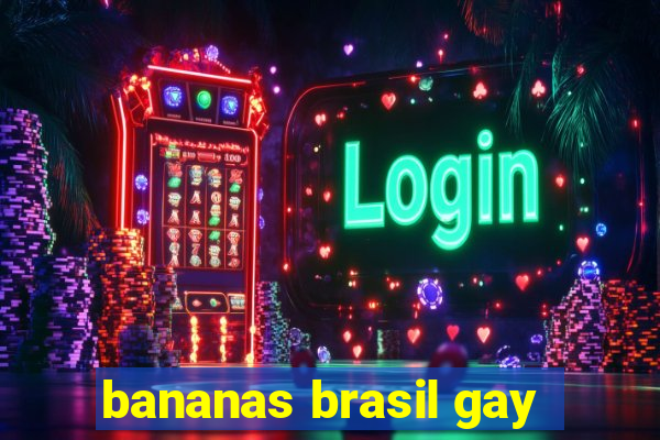 bananas brasil gay